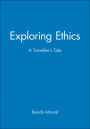 Exploring Ethics: A Traveller's Tale / Edition 1