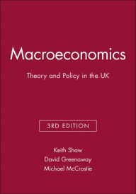 Title: Macroeconomics: Theory and Policy in the UK / Edition 3, Author: Keith Shaw