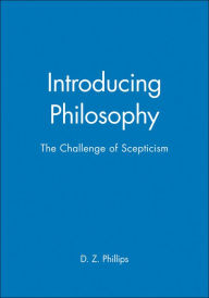 Title: Introducing Philosophy: The Challenge of Scepticism / Edition 1, Author: D. Z. Phillips
