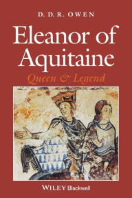 Title: Eleanor of Aquitaine: Queen and Legend, Author: D. D. R. Owen