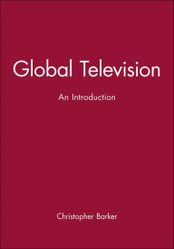 Title: Global Television: An Introduction / Edition 1, Author: Christopher Barker