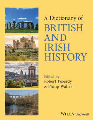 Title: A Dictionary of British and Irish History / Edition 1, Author: Robert Peberdy