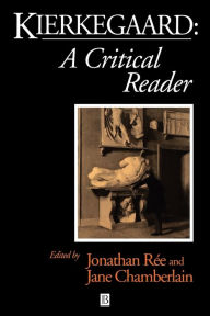 Title: Kierkegaard: A Critical Reader / Edition 1, Author: Jonathan Rée