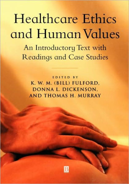 Healthcare Ethics and Human Values: An Introductory Text with Readings and Case Studies / Edition 1