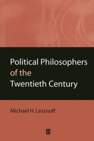 Title: Political Philosophers of the Twentieth Century / Edition 1, Author: Michael Lessnoff