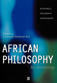 Title: African Philosophy: An Anthology / Edition 1, Author: Emmanuel Chukwudi Eze
