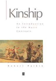 Title: Kinship: An Introduction to the Basic Concepts / Edition 1, Author: David Parkin