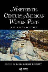 Title: Nineteenth Century American Women Poets: An Anthology / Edition 1, Author: Paula Bernat Bennett