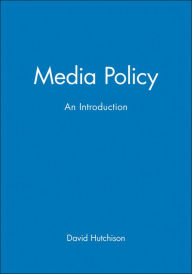 Title: Media Policy: An Introduction / Edition 1, Author: David Hutchison