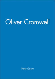 Title: Oliver Cromwell / Edition 1, Author: Peter Gaunt