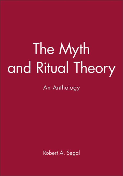 The Myth and Ritual Theory: An Anthology / Edition 1