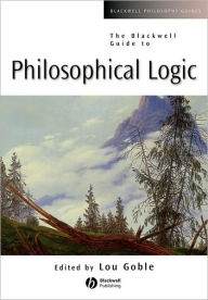 Title: The Blackwell Guide to Philosophical Logic / Edition 1, Author: Lou Goble