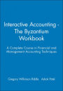 Interactive Accounting - The Byzantium Workbook: A Complete Course in Financial and Management Accounting Techniques / Edition 1