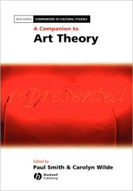 Title: A Companion to Art Theory / Edition 1, Author: Paul Smith