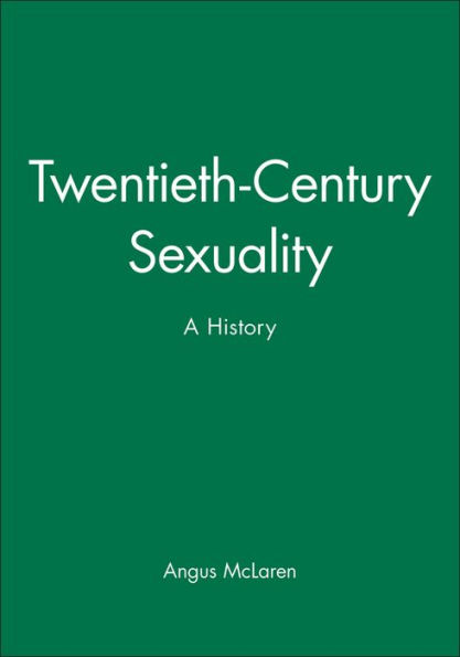 Twentieth-Century Sexuality: A History / Edition 1