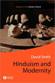 Title: Hinduism and Modernity / Edition 1, Author: David Smith