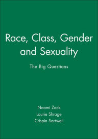 Race, Class, Gender and Sexuality: The Big Questions / Edition 1