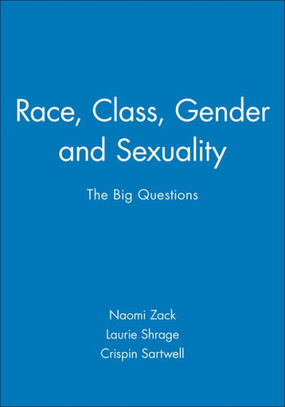 Race, Class, Gender and Sexuality: The Big Questions / Edition 1
