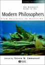The Blackwell Guide to the Modern Philosophers: From Descartes to Nietzsche / Edition 1