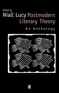 Title: Postmodern Literary Theory: An Anthology / Edition 1, Author: Niall Lucy