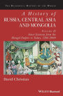 A History of Russia, Central Asia and Mongolia, Volume II: Inner Eurasia from the Mongol Empire to Today, 1260 - 2000