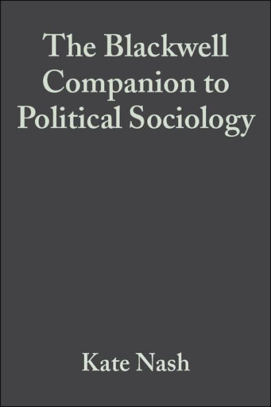 The Blackwell Companion to Political Sociology / Edition 1