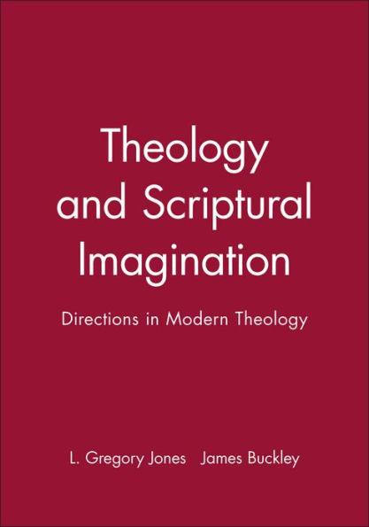 Theology and Scriptural Imagination: Directions in Modern Theology / Edition 1