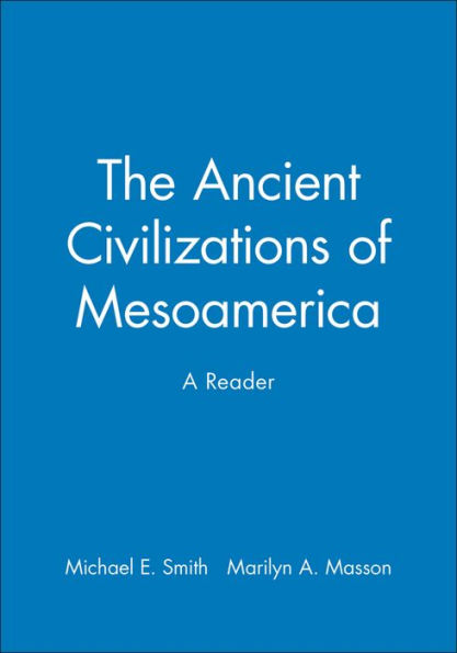 The Ancient Civilizations of Mesoamerica: A Reader / Edition 1