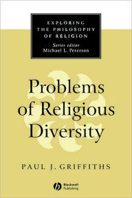 Title: Problems of Religious Diversity / Edition 1, Author: Paul J. Griffiths