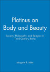 Alternative view 1 of Plotinus on Body and Beauty: Society, Philosophy, and Religion in Third-Century Rome / Edition 1