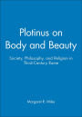 Plotinus on Body and Beauty: Society, Philosophy, and Religion in Third-Century Rome / Edition 1