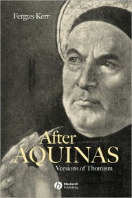 Title: After Aquinas: Versions of Thomism, Author: Fergus Kerr