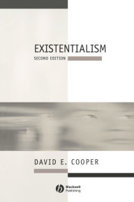 Title: Existentialism: A Reconstruction / Edition 2, Author: David E. Cooper