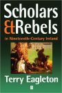 Scholars and Rebels: In Nineteenth-Century Ireland / Edition 1
