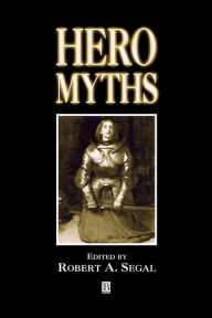 Title: Hero Myths: A Reader / Edition 1, Author: Robert A. Segal