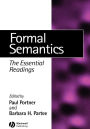 Formal Semantics: The Essential Readings