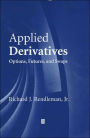Applied Derivatives: Options, Futures and Swaps / Edition 1