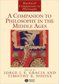 Title: A Companion to Philosophy in the Middle Ages / Edition 1, Author: Jorge J. E. Gracia
