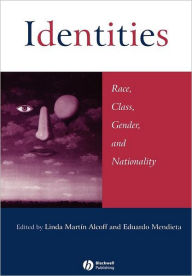 Title: Identities: Race, Class, Gender, and Nationality / Edition 1, Author: Linda Martín Alcoff