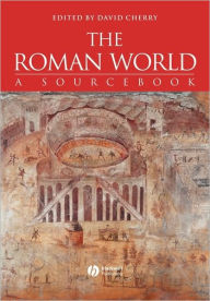 Title: The Roman World: A Sourcebook / Edition 1, Author: David Cherry