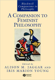 Title: A Companion to Feminist Philosophy, Author: Alison M. Jaggar