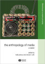 The Anthropology of Media: A Reader / Edition 1