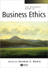 Title: The Blackwell Guide to Business Ethics / Edition 1, Author: Norman E. Bowie