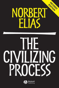 Title: The Civilizing Process: Sociogenetic and Psychogenetic Investigations / Edition 2, Author: Norbert Elias