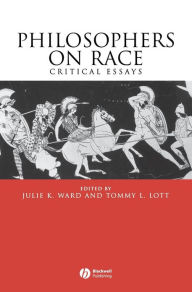Title: Philosophers on Race: Critical Essays / Edition 1, Author: Julie K. Ward