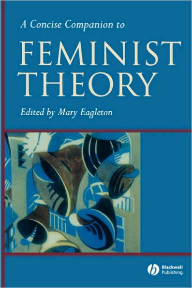 A Concise Companion to Feminist Theory / Edition 1