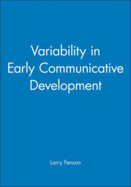 Title: Variability in Early Communicative Development / Edition 1, Author: Larry Fenson