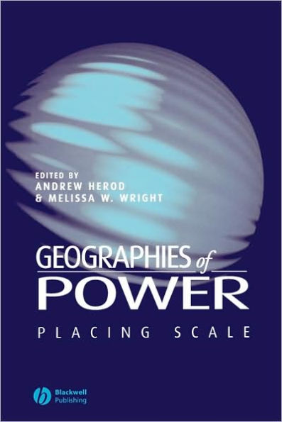 Geographies of Power: Placing Scale / Edition 1