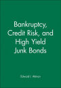 Bankruptcy, Credit Risk, and High Yield Junk Bonds / Edition 1
