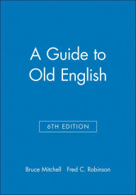 A Guide to Old English, Sixth Edition / Edition 6